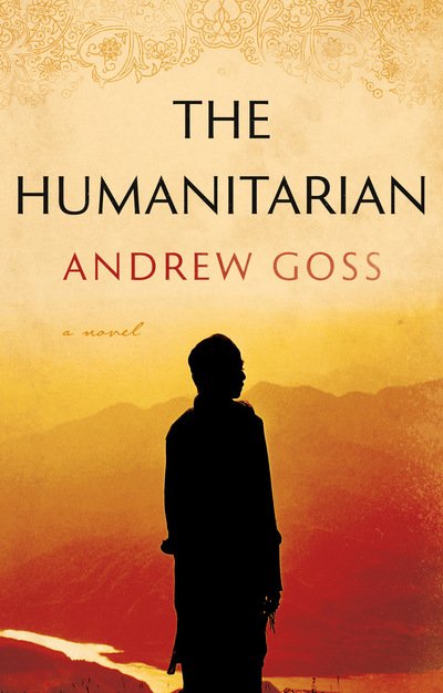 The Humanitarian - Andrew Goss - Books - The Book Guild Ltd - 9781913208530 - July 28, 2020