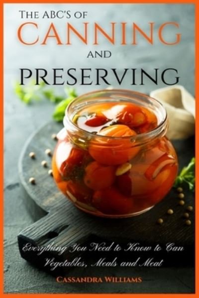 Cover for Cassandra Williams · The ABC'S of Canning and Preserving (Paperback Book) (2021)