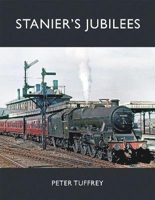 Cover for Peter Tuffrey · Stanier's Jubilees (Hardcover Book) (2023)