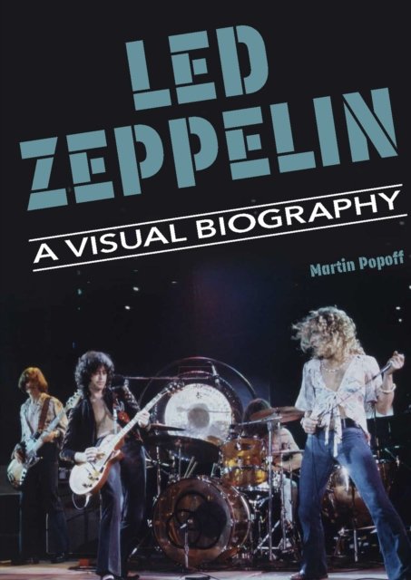 Led Zeppelin A Visual Biography - Martin Popoff - Libros - Wymer Publishing - 9781915246530 - 5 de abril de 2024