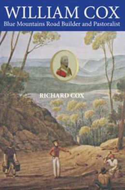 Cover for Richard Cox · William Cox: Blue Mountains Road Builder and Pastoralist (Paperback Book) (2012)