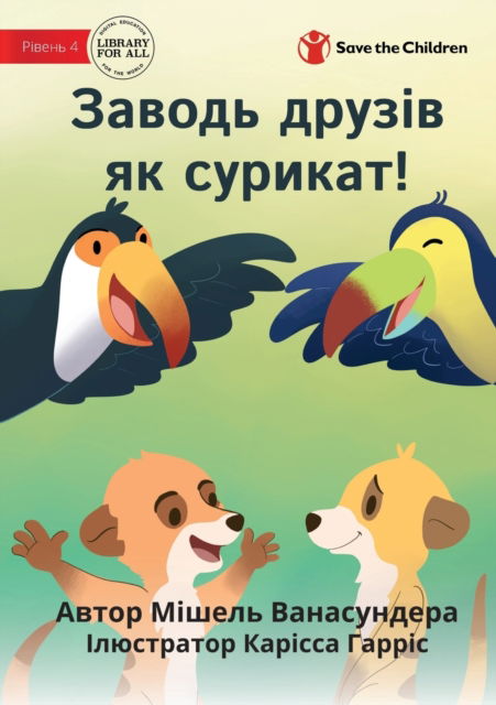 Cover for Michelle Wanasundera · Make Friends Like A Meerkat - &amp;#1047; &amp;#1072; &amp;#1074; &amp;#1086; &amp;#1076; &amp;#1100; &amp;#1076; &amp;#1088; &amp;#1091; &amp;#1079; &amp;#1110; &amp;#1074; &amp;#1103; &amp;#1082; &amp;#1089; &amp;#1091; &amp;#1088; &amp;#1080; &amp;#1082; &amp;#1072; &amp;#1090; (Pocketbok) (2022)