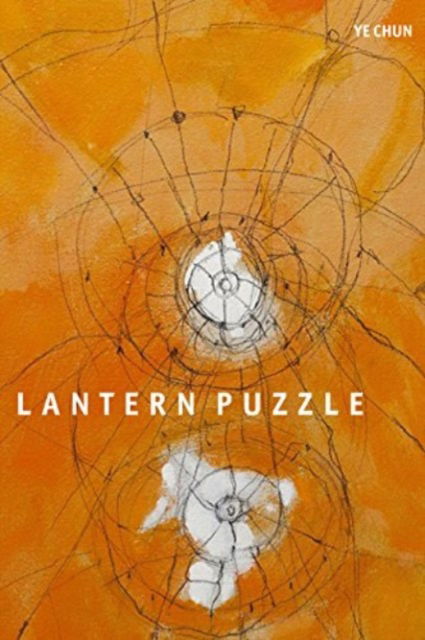 Lantern Puzzle - Ye Chun - Books - Tupelo Press, Incorporated - 9781936797530 - July 31, 2025