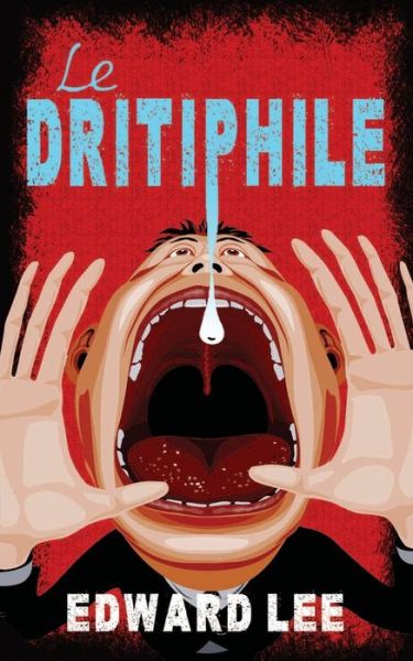 Cover for Edward Lee · Le Dritiphile (Paperback Book) (2018)