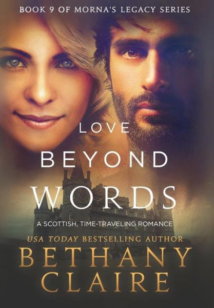 Love Beyond Words: A Scottish, Time Travel Romance - Morna's Legacy - Bethany Claire - Livros - Bethany Claire Books, LLC - 9781947731530 - 2018