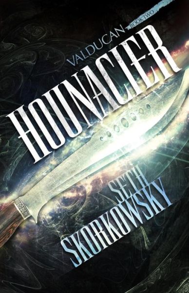 Cover for Seth Skorkowsky · Hounacier: The Valducan Book 2 (Book) (2018)