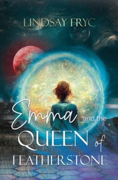 Emma and the Queen of Featherstone - Lindsay Fryc - Books - Orange Blossom Publishing - 9781949935530 - March 7, 2023