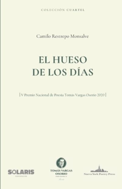 Cover for Camilo Restrepo Monsalve · El hueso de los dias (Paperback Book) (2020)