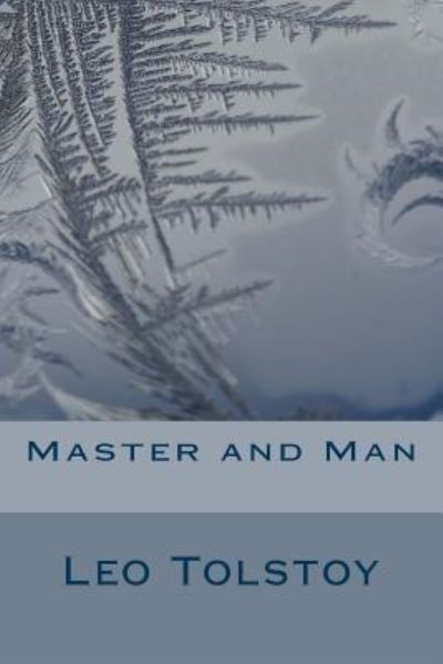 Master and Man - Leo Tolstoy - Kirjat - Createspace Independent Publishing Platf - 9781975675530 - tiistai 22. elokuuta 2017