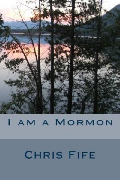 Cover for Chris Fife · I am a Mormon (Taschenbuch) (2017)