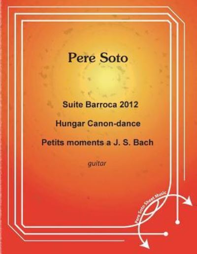 Cover for Pere Soto · Suite Barroca 2012, Hungar Canon-Dance, Petits moments a J.S BACH (Paperback Book) (2018)