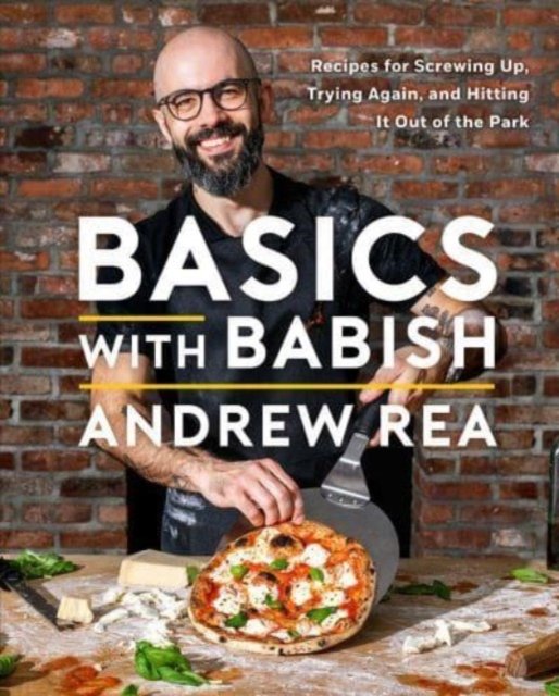 Cover for Andrew Rea · Basics with Babish: Recipes for Screwing Up, Trying Again, and Hitting It Out of the Park (A Cookbook) (Gebundenes Buch) (2023)