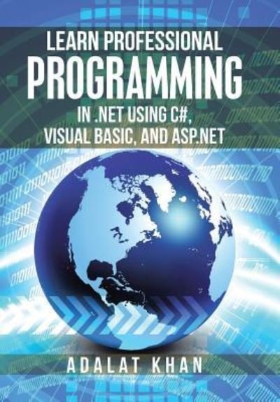 Cover for Adalat Khan · Learn Professional Programming in .Net Using C#, Visual Basic, and Asp.Net (Hardcover bog) (2018)