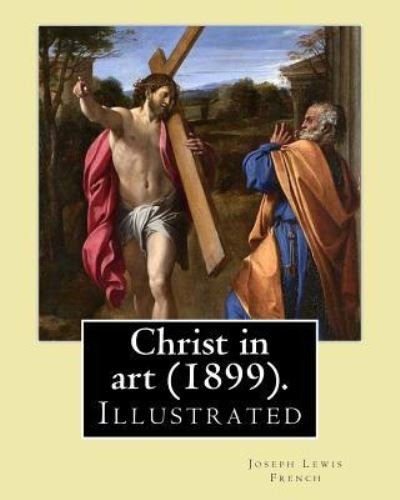 Cover for Joseph Lewis French · Christ in art (1899). By (Paperback Book) (2018)