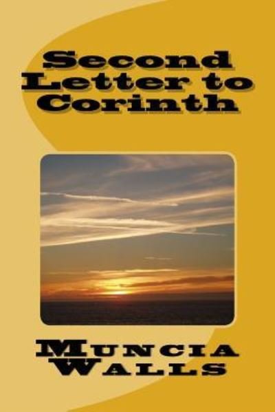 Second Letter to Corinth - Muncia Walls - Bücher - Createspace Independent Publishing Platf - 9781986073530 - 16. März 2018