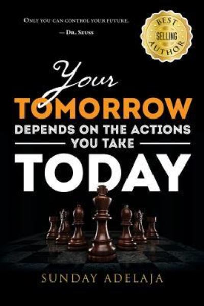 Cover for Sunday Adelaja · Your tomorrow depends on the actions you take today (Paperback Book) (2018)