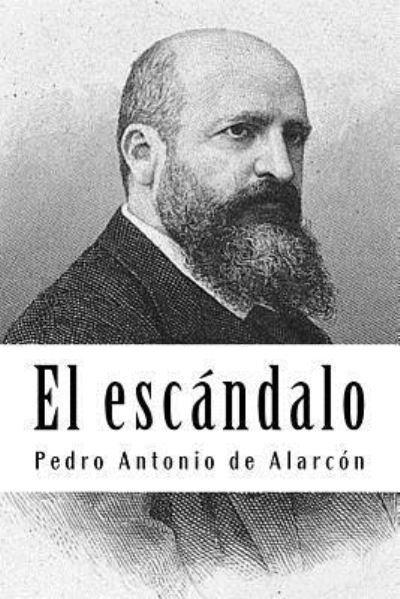 Cover for Pedro Antonio De Alarcon · El Esc ndalo (Paperback Book) (2018)