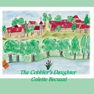 Cover for Colette Becuzzi · The Cobbler's Daughter (Taschenbuch) (2021)