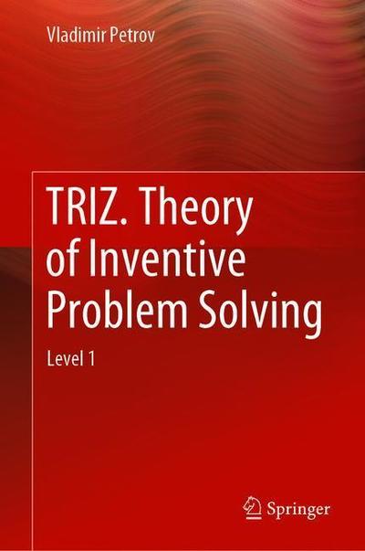 Cover for Vladimir Petrov · TRIZ. Theory of Inventive Problem Solving: Level 1 (Hardcover Book) [2019 edition] (2019)
