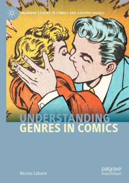 Cover for Nicolas Labarre · Understanding Genres in Comics - Palgrave Studies in Comics and Graphic Novels (Hardcover Book) [1st ed. 2020 edition] (2020)