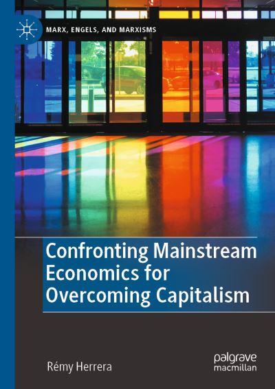 Cover for Rémy Herrera · Confronting Mainstream Economics for Overcoming Capitalism (Book) (2023)