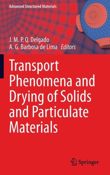 J M P Q Delgado · Transport Phenomena and Drying of Solids and Particulate Materials - Advanced Structured Materials (Hardcover Book) (2014)