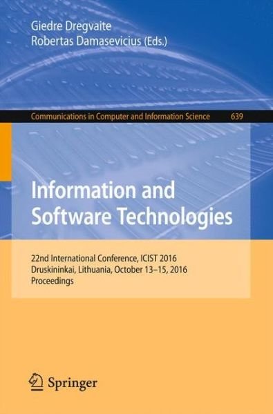 Information and Software Technologies: 22nd International Conference, ICIST 2016, Druskininkai, Lithuania, October 13-15, 2016, Proceedings - Communications in Computer and Information Science (Taschenbuch) [1st ed. 2016 edition] (2016)