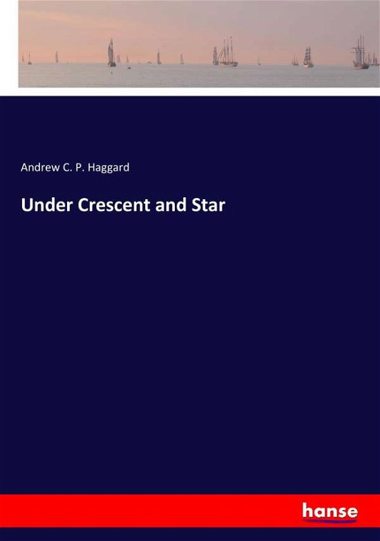 Cover for Haggard · Under Crescent and Star (Book) (2017)