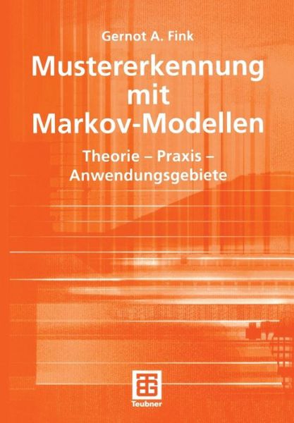 Mustererkennung Mit Markov-Modellen: Theorie - Praxis - Anwendungsgebiete - Leitfaden Der Informatik - Gernot A. Fink - Books - B.G.Teubner GmbH - 9783519004530 - October 6, 2003