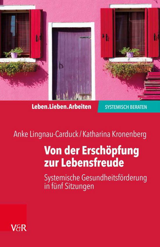 Cover for Anke Lingnau-Carduck · Von der Erschoepfung zur Lebensfreude: Systemische Gesundheitsfoerderung in funf Sitzungen (Paperback Book) (2021)