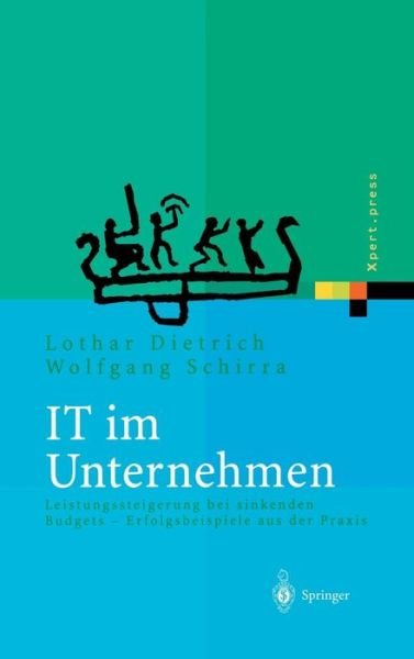 Cover for Lothar Dietrich · It Im Unternehmen: Leistungssteigerung Bei Sinkenden Budgets Erfolgsbeispiele Aus Der Praxis - Xpert.Press (Inbunden Bok) [2004 edition] (2004)
