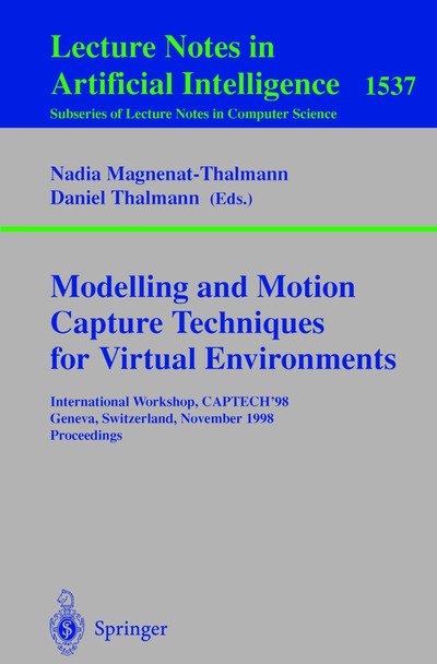 Cover for Nadia Magnenat-thalmann · Modelling and Motion Capture Techniques for Virtual Environments: International Workshop, CAPTECH'98, Geneva, Switzerland, November 26-27, 1998, Proceedings - Lecture Notes in Computer Science (Pocketbok) [1998 edition] (1998)