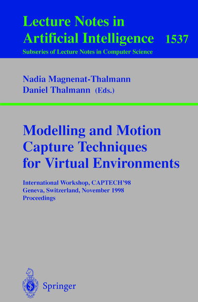 Modelling and Motion Capture Techniques for Virtual Environments: International Workshop, CAPTECH'98, Geneva, Switzerland, November 26-27, 1998, Proceedings - Lecture Notes in Computer Science - Nadia Magnenat-thalmann - Bøger - Springer-Verlag Berlin and Heidelberg Gm - 9783540653530 - 17. november 1998
