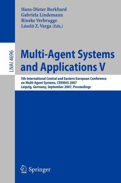 Cover for Hans-dieter Burkhard · Multi-Agent Systems and Applications V: 5th International Central and Eastern European Conference on Multi-Agent Systems, CEEMAS 2007, Leipzig, Germany, September 25-27, 2007, Proceedings - Lecture Notes in Computer Science (Paperback Book) [2007 edition] (2007)