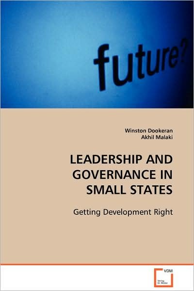 Cover for Akhil Malaki · Leadership and Governance in Small States: Getting Development Right (Paperback Book) (2008)