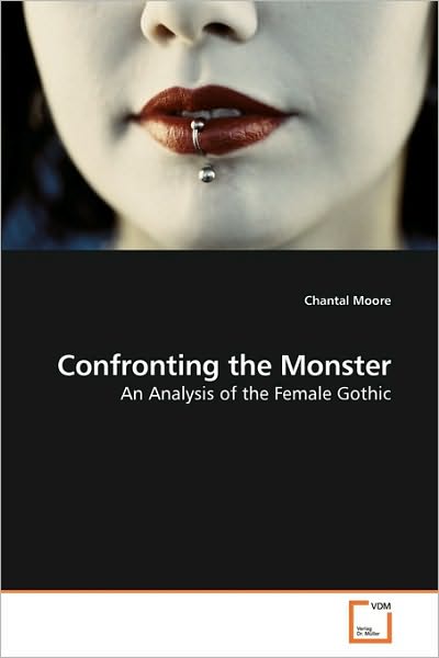 Cover for Chantal Moore · Confronting the Monster: an Analysis of the Female Gothic (Pocketbok) (2010)