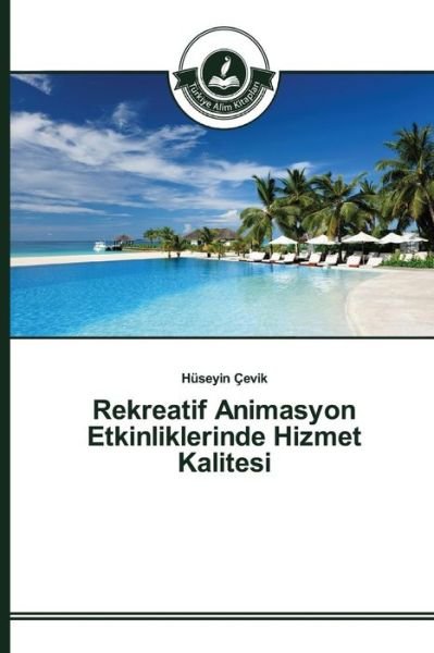 Cover for Cevik Huseyin · Rekreatif Animasyon Etkinliklerinde Hizmet Kalitesi (Pocketbok) (2015)