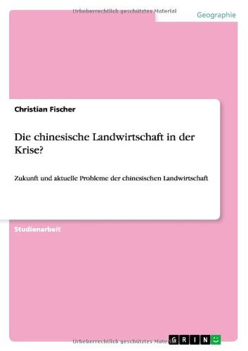 Cover for Fischer, Christian (Bioanorganische Chemie Germany) · Die chinesische Landwirtschaft in der Krise?: Zukunft und aktuelle Probleme der chinesischen Landwirtschaft (Pocketbok) [German edition] (2009)
