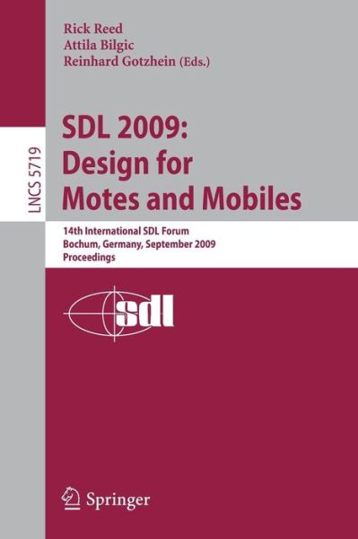 Cover for Rick Reed · SDL 2009: Design for Motes and Mobiles: 14th International SDL Forum Bochum, Germany, September 22-24, 2009 Proceedings - Computer Communication Networks and Telecommunications (Pocketbok) [2009 edition] (2009)