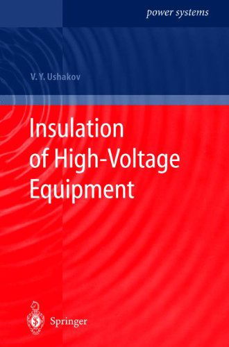 Cover for Vasily Y. Ushakov · Insulation of High-voltage Equipment - Power Systems (Taschenbuch) [Softcover Reprint of Hardcover 1st Ed. 2004 edition] (2010)