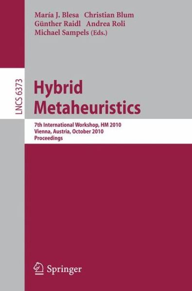 Cover for Maria J Blesa · Hybrid Metaheuristics: 7th International Workshop, HM 2010, Vienna, Austria, October 1-2, 2010, Proceedings - Lecture Notes in Computer Science (Paperback Book) (2010)