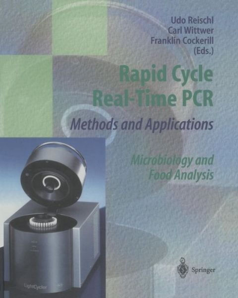Cover for U Reischl · Rapid Cycle Real-Time PCR - Methods and Applications: Microbiology and Food Analysis (Pocketbok) [Softcover reprint of the original 1st ed. 2002 edition] (2012)