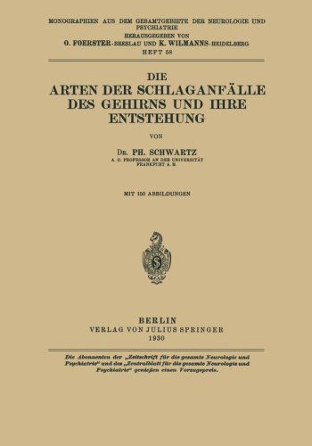 Cover for Ph Schwartz · Die Arten Der Schlaganfalle Des Gehirns Und Ihre Entstehung - Monographien Aus Dem Gesamtgebiete der Neurologie Und Psychi (Paperback Book) [1930 edition] (1930)