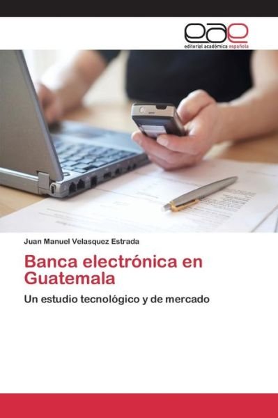 Cover for Velasquez Estrada Juan Manuel · Banca Electronica en Guatemala (Paperback Book) (2015)