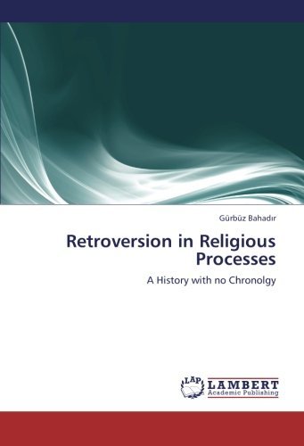 Cover for Gürbüz Bahadir · Retroversion in Religious Processes: a History with No Chronolgy (Paperback Book) (2012)