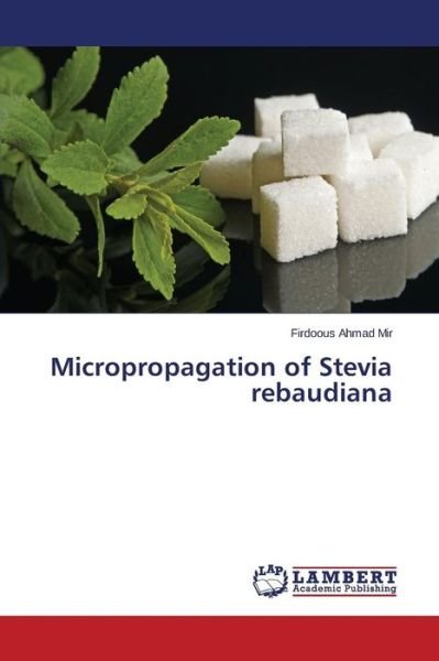 Cover for Firdoous Ahmad Mir · Micropropagation of Stevia Rebaudiana (Taschenbuch) (2014)