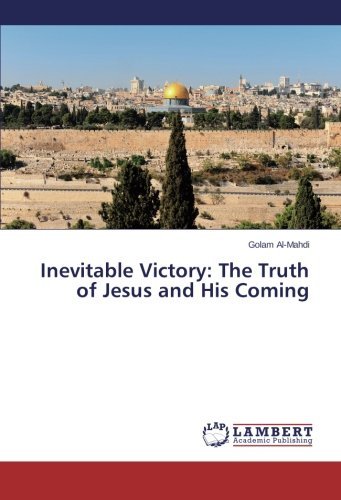 Cover for Golam Al-mahdi · Inevitable Victory: the Truth of Jesus and His Coming (Taschenbuch) (2014)