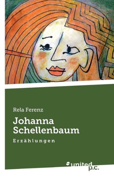 Johanna Schellenbaum: E r z a h l u n g e n - Rela Ferenz - Books - novum publishing gmbh - 9783710313530 - February 25, 2014