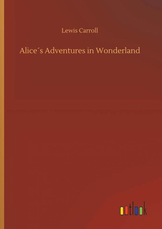 Alice's Adventures in Wonderlan - Carroll - Książki -  - 9783734032530 - 20 września 2018