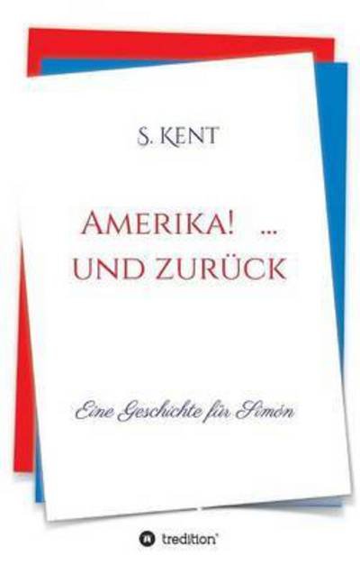 Cover for Kent · Amerika! ... und zurück (Book) (2016)